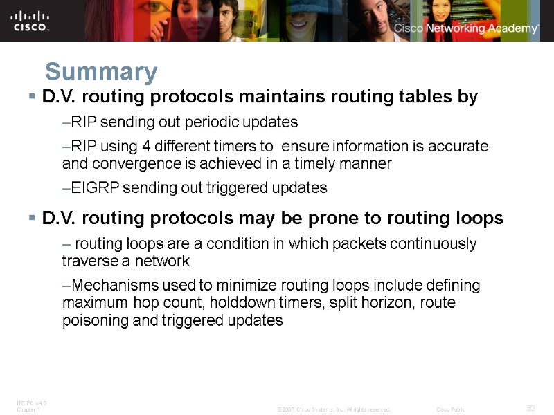 Summary D.V. routing protocols maintains routing tables by RIP sending out periodic updates RIP